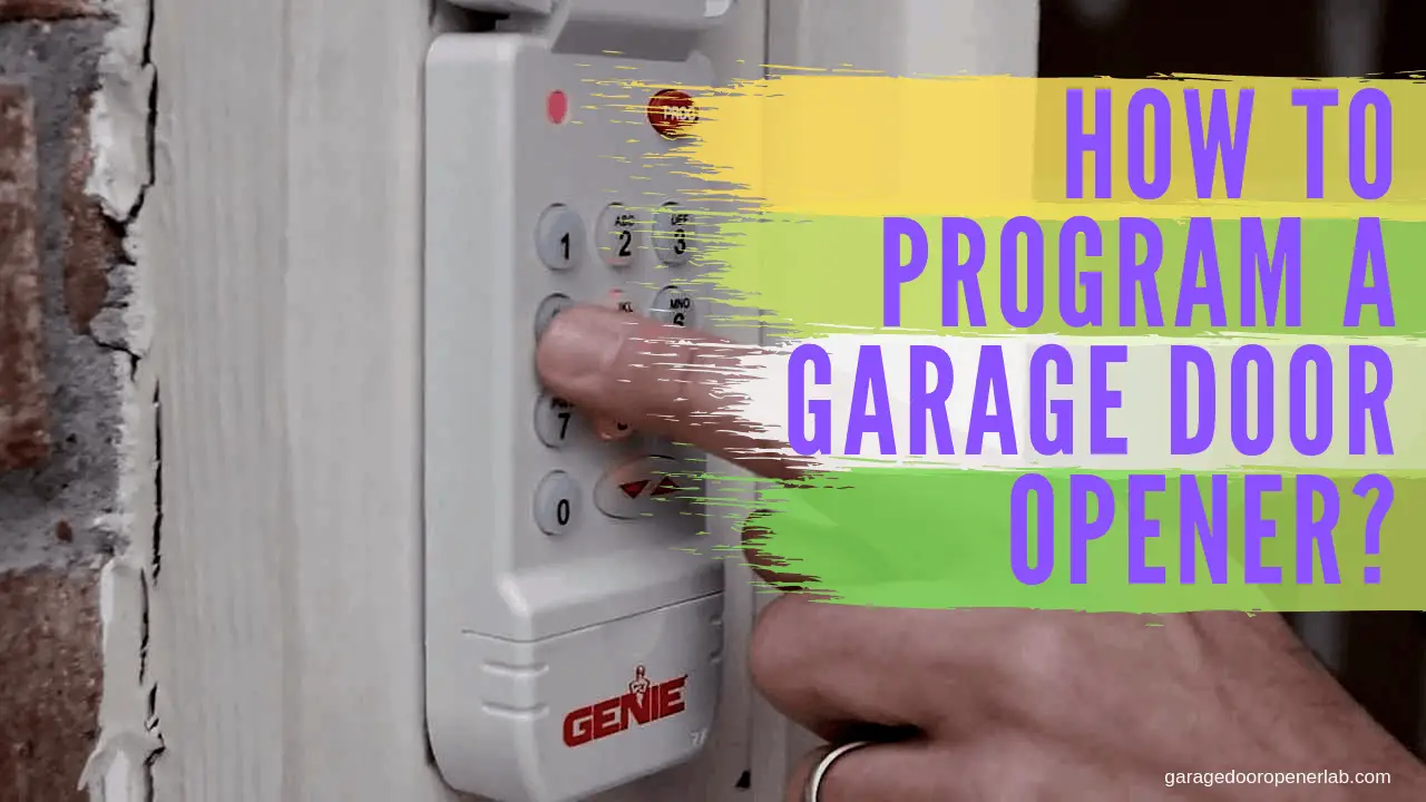 How to Program a Garage Door Opener? - How To Program A Garage Door Opener