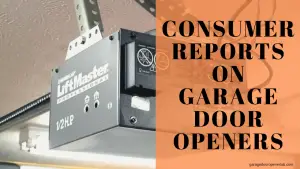 Garage Door Opener Reviews Consumer Reports 